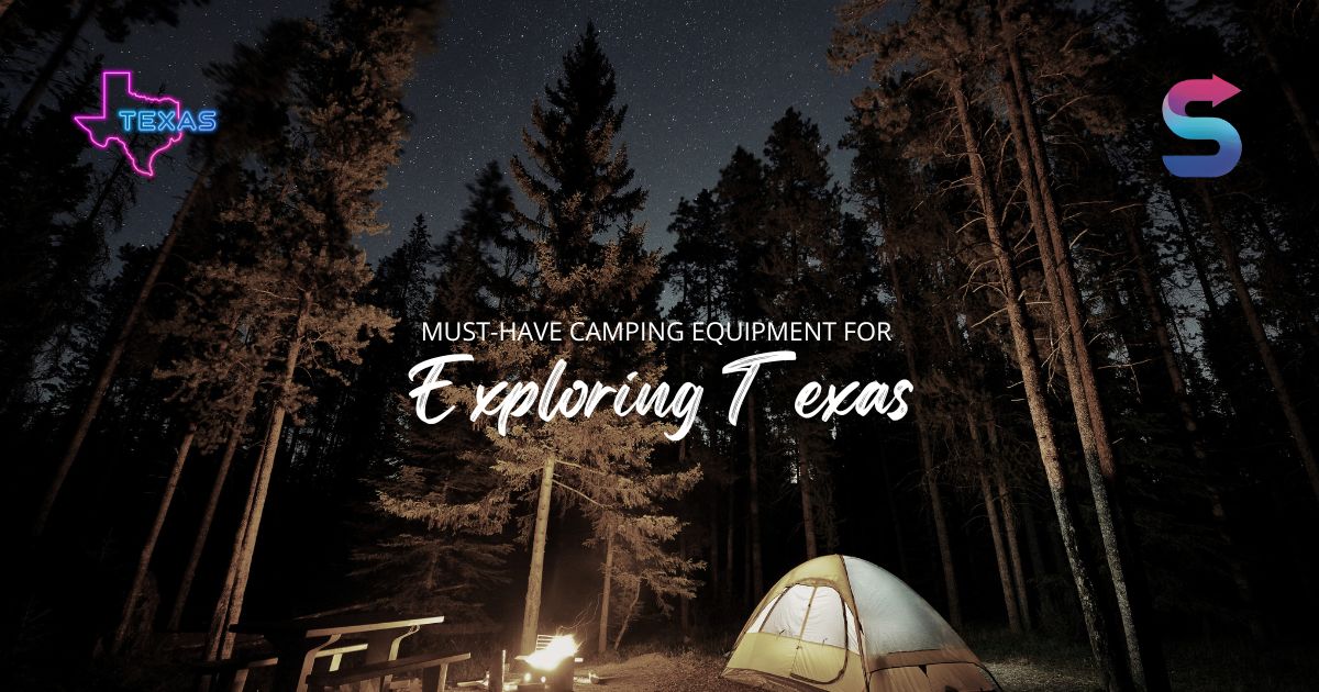 Must-Have Camping Equipment for Exploring Texas